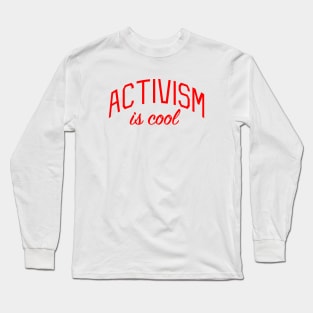 Activism is Cool Long Sleeve T-Shirt